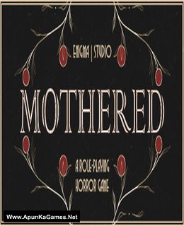 MOTHERED – A ROLE-PLAYING HORROR GAME