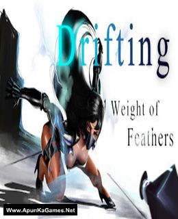 Drifting : Weight of Feathers