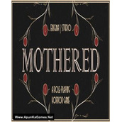 MOTHERED – A ROLE-PLAYING HORROR GAME