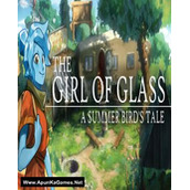 The Girl of Glass: A Summer Bird’s Tale