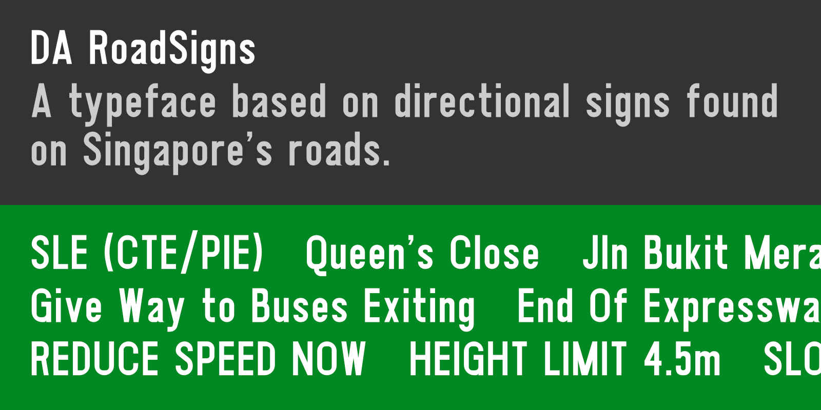 A typeface based on directional signage found on Singapore's roads.